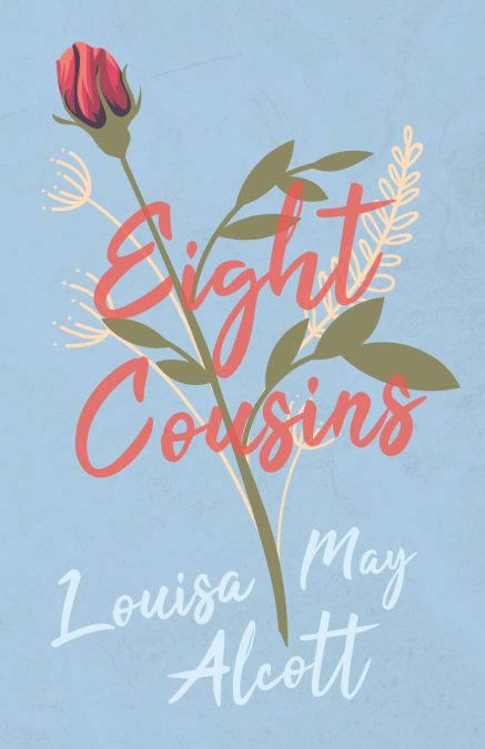 Eight Cousins ;or, The Aunt Hill