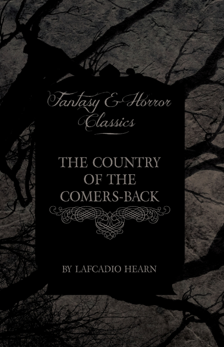 The Country of the Comers-Back (Fantasy and Horror Classics)
