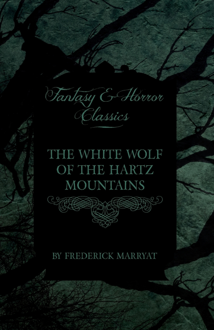 The White Wolf of the Hartz Mountains (Fantasy and Horror Classics)