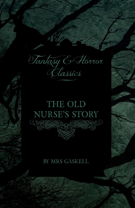 Elizabeth Gaskell’s The Old Nurse’s Story