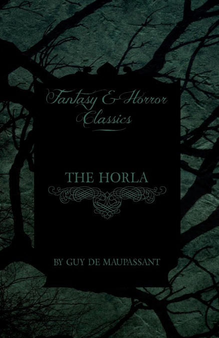 The Horla (Fantasy and Horror Classics)