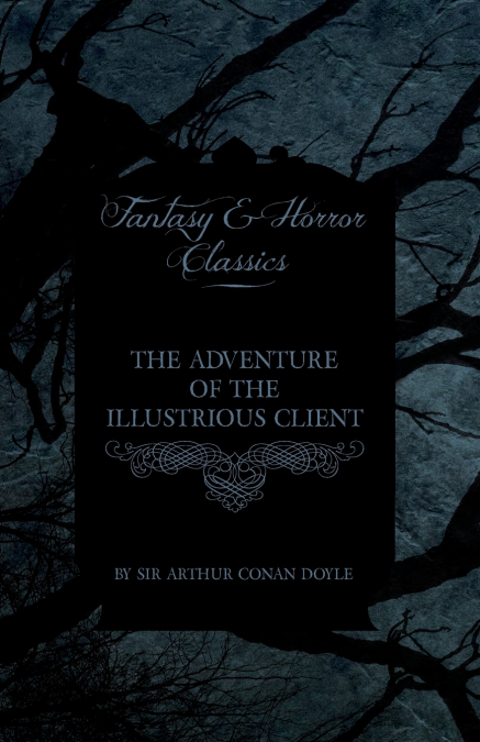 The Adventure of the Illustrious Client;(Fantasy and Horror Classics)