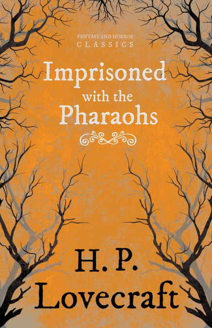 Imprisoned with the Pharaohs (Fantasy and Horror Classics) ; With a Dedication by George Henry Weiss