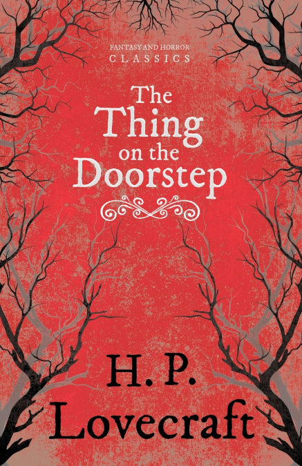 The Thing on the Doorstep (Fantasy and Horror Classics);With a Dedication by George Henry Weiss