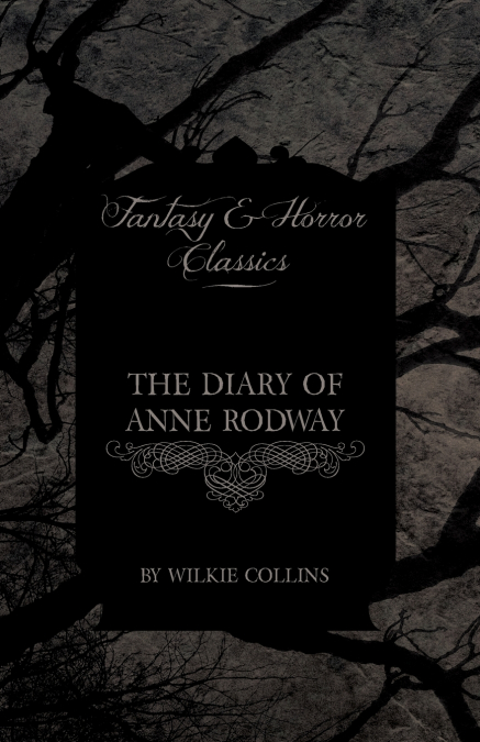 The Diary of Anne Rodway (Fantasy and Horror Classics)