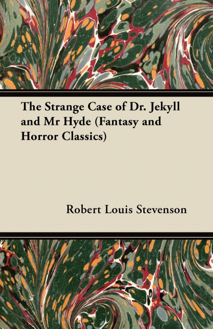 Robert Louis Stevenson’s The Strange Case of Dr. Jekyll and Mr. Hyde