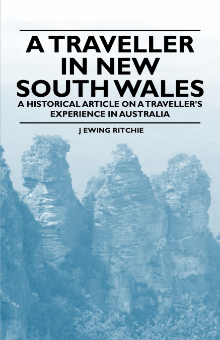A Traveller in New South Wales - A Historical Article on a Traveller’s Experience in Australia