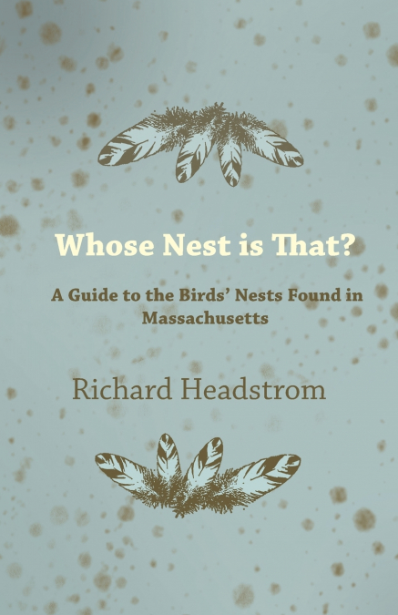 Whose Nest Is That? - A Guide to the Birds’ Nests Found in Massachusetts