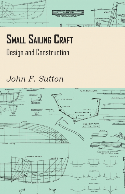 Small Sailing Craft - Design and Construction