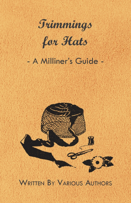 Trimmings for Hats - A Milliner’s Guide