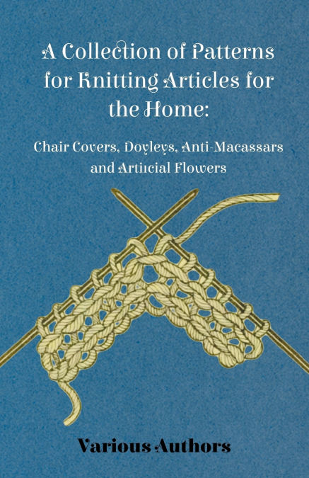 A Collection of Patterns for Knitting Articles for the Home