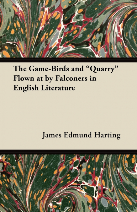 The Game-Birds and Quarry Flown at by Falconers in English Literature