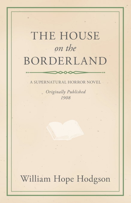 William Hope Hodgson’s The House on the Borderland