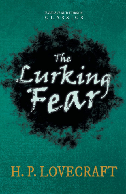 The Lurking Fear (Fantasy and Horror Classics) ; With a Dedication by George Henry Weiss