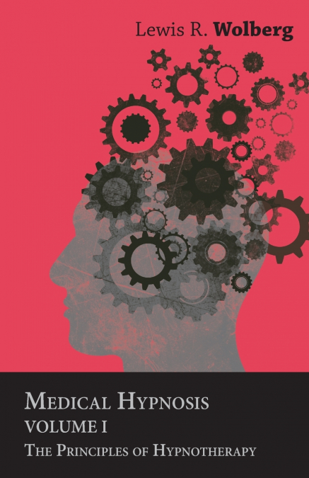 Medical Hypnosis - Volume I - The Principles of Hypnotherapy