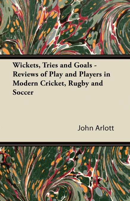 Wickets, Tries and Goals - Reviews of Play and Players in Modern Cricket, Rugby and Soccer