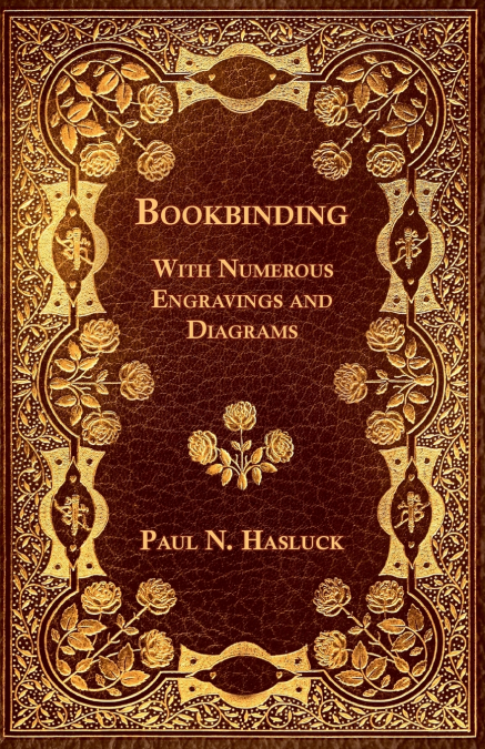 Bookbinding - With Numerous Engravings and Diagrams