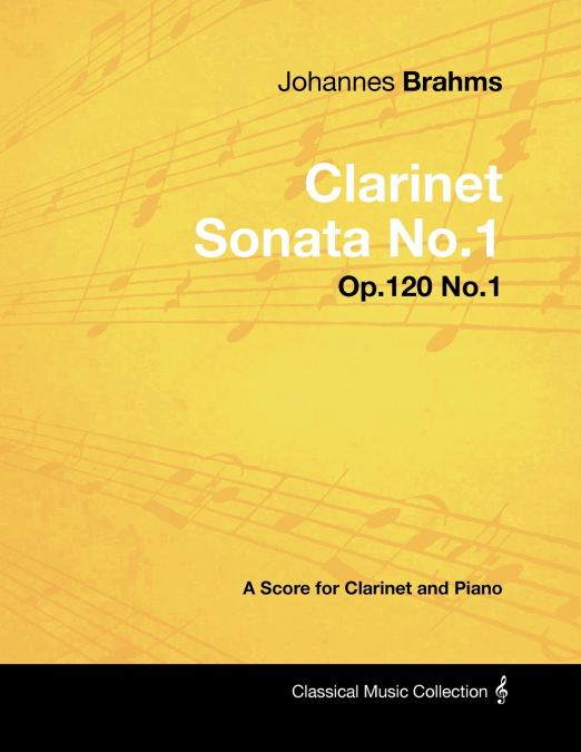 Johannes Brahms - Clarinet Sonata No.1 - Op.120 No.1 - A Score for Clarinet and Piano