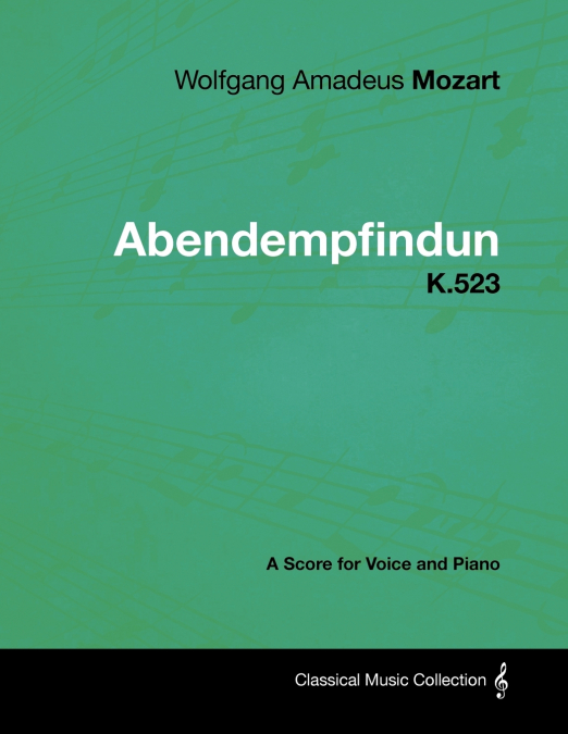 Wolfgang Amadeus Mozart - Abendempfindung - K.523 - A Score for Voice and Piano
