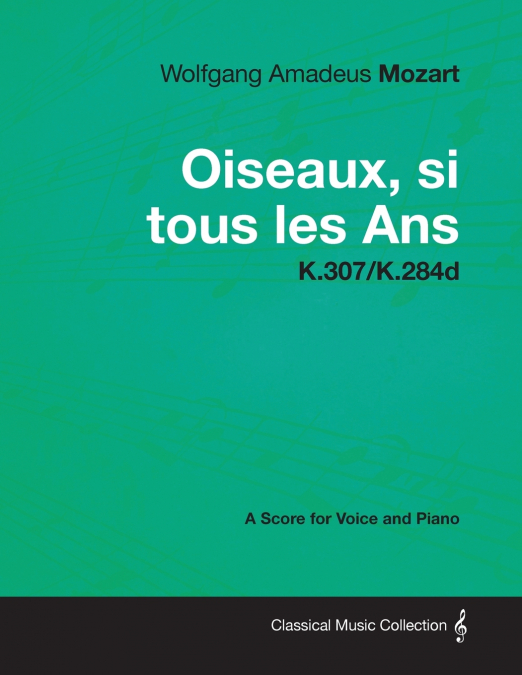 Wolfgang Amadeus Mozart - Oiseaux, si tous les Ans - K.307/K.284d