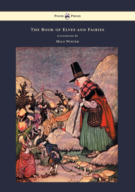 The Book of Elves and Fairies - For Story Telling and Reading Aloud and for the Children’s Own Reading - Illustrated by Milo Winter
