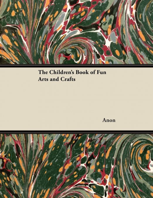 The Children’s Book of Fun Arts and Crafts