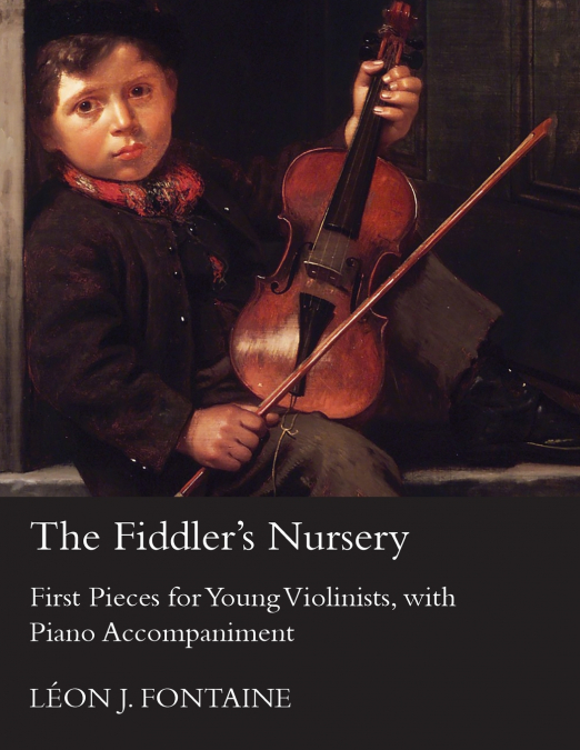 The Fiddler’s Nursery - First Pieces for Young Violinists, with Piano Accompaniment