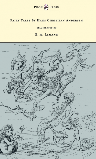 Fairy Tales by Hans Christian Andersen - Illustrated by E. A. Lemann