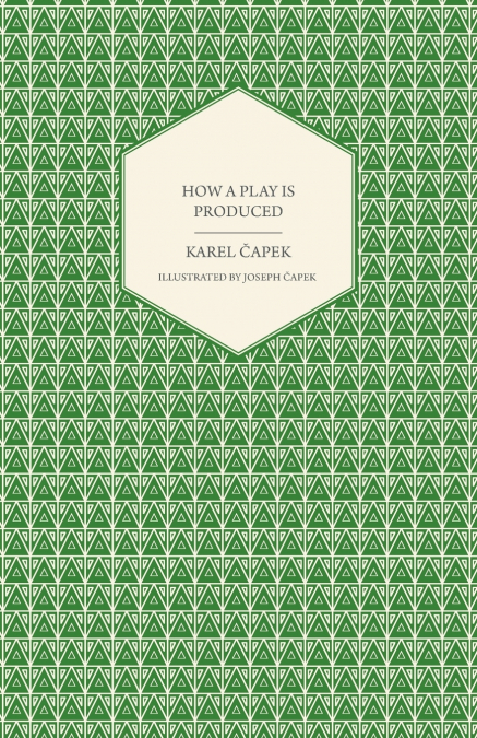 How a Play is Produced - Illustrated by Joseph Čapek