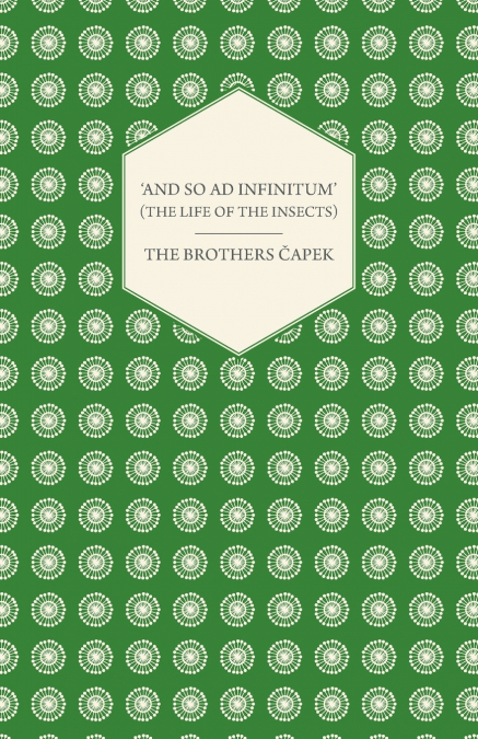 ’And So ad Infinitum’ (The Life of the Insects) - An Entomological Review, in Three Acts a Prologue and an Epilogue
