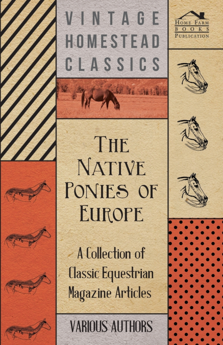 The Native Ponies of Europe - A Collection of Classic Equestrian Magazine Articles