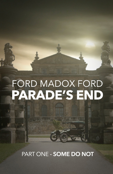 Parade’s End - Part One - Some Do Not
