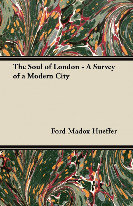 The Soul of London - A Survey of a Modern City