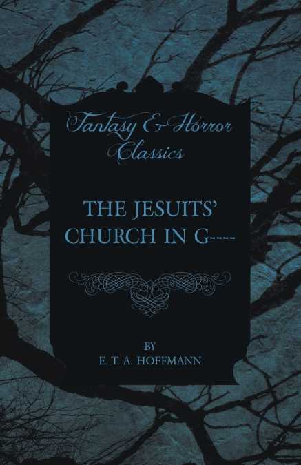 The Jesuits’ Church in G---- (Fantasy and Horror Classics)
