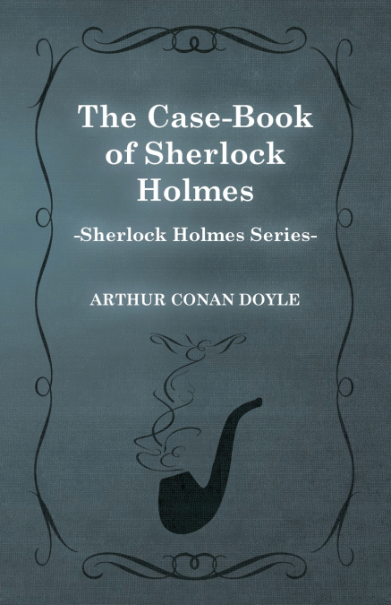 The Case Book of Sherlock Holmes