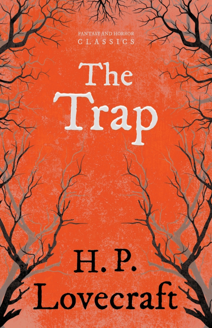 The Trap (Fantasy and Horror Classics);With a Dedication by George Henry Weiss