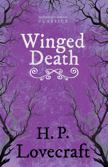Winged Death (Fantasy and Horror Classics) ; With a Dedication by George Henry Weiss