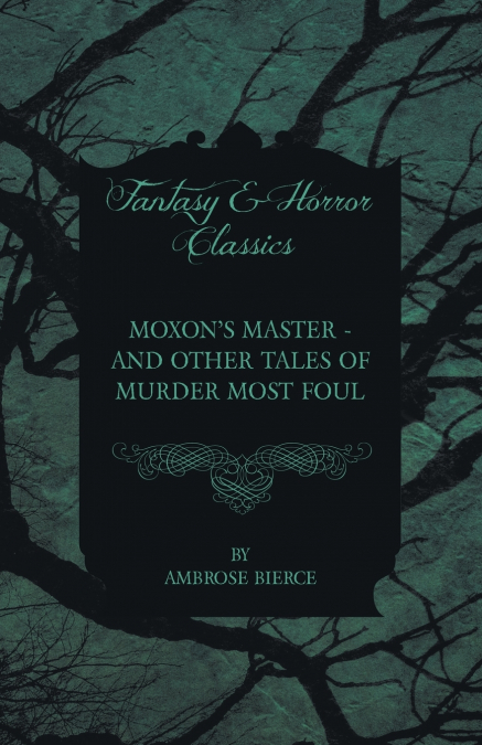 Moxon’s Master - and other Tales of Murder Most Foul