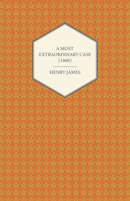 A Most Extraordinary Case (1868)