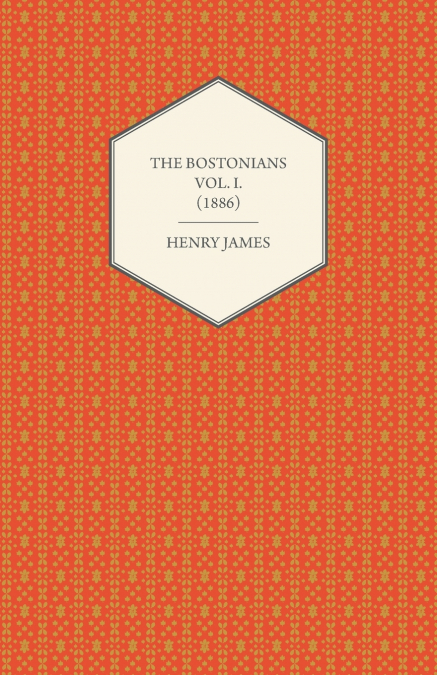 The Bostonians Vol. I. (1886)