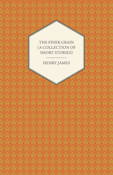 The Finer Grain (A Collection of Short Stories)