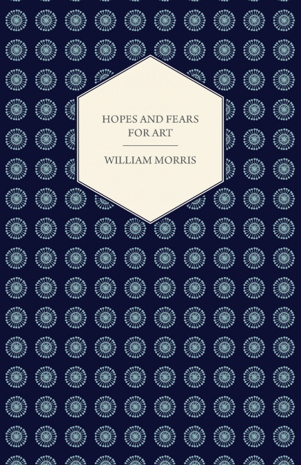 Hopes and Fears for Art (1882)