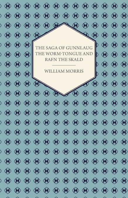 The Saga of Gunnlaug the Worm-Tongue and Rafn the Skald (1869)