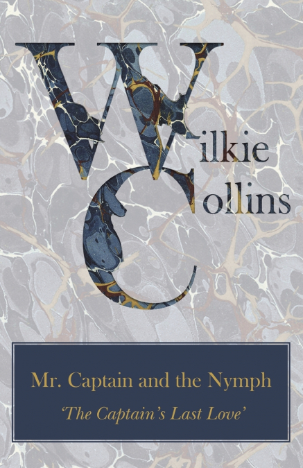 Mr. Captain and the Nymph (’The Captain’s Last Love’)
