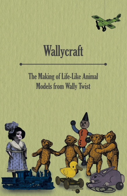 Wallycraft - The Making of Life-Like Animal Models from Wally Twist