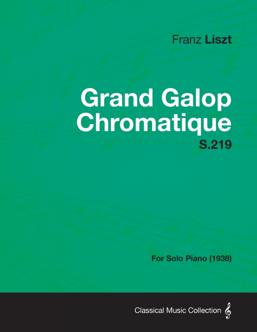 Grand Galop Chromatique S.219 - For Solo Piano (1938)