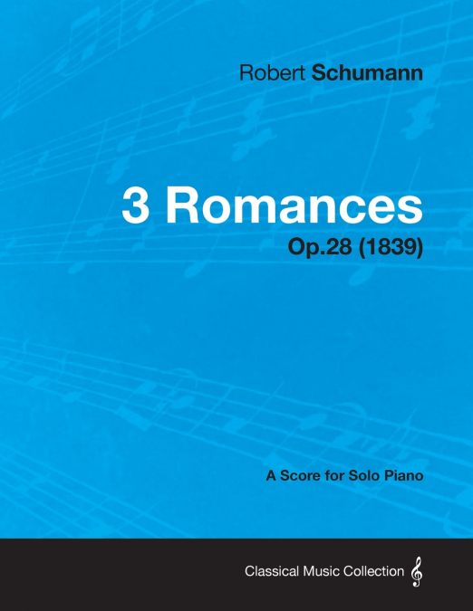 3 Romances - A Score for Solo Piano Op.28 (1839)