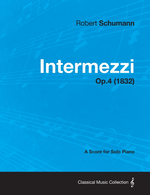 Intermezzi - A Score for Solo Piano Op.4 (1832)