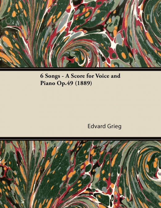 6 Songs - A Score for Voice and Piano Op.49 (1889)