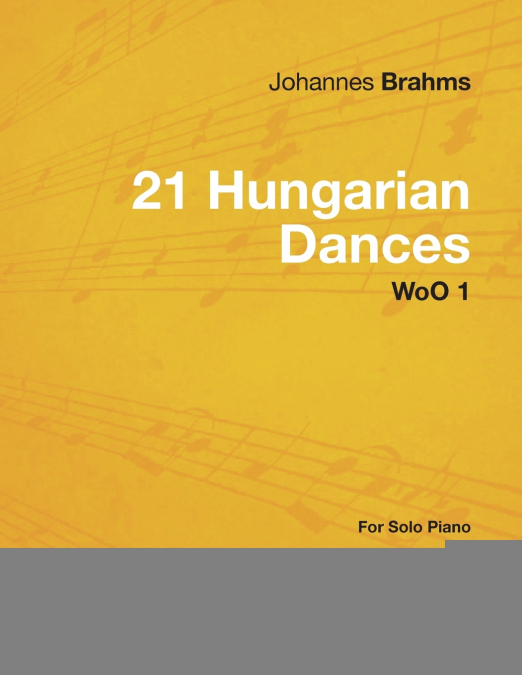 21 Hungarian Dances - For Solo Piano WoO 1